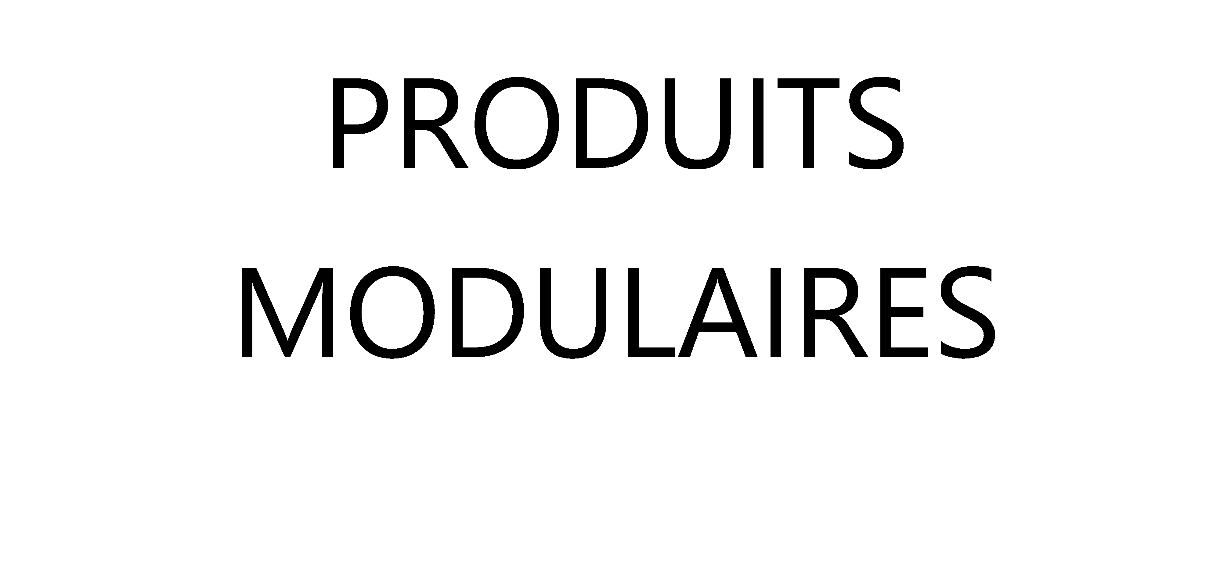 Produits modulaires